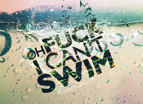 Oh fuck, I can't swim